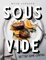 Sous Vide: Better Home Cooking: A Cookbook (Kindle eBook)