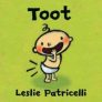 Toot: Children's Board Book by Leslie Patricelli
