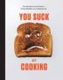 You Suck at Cooking: A Cookbook (Kindle eBook)